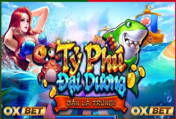 ban ca oxbet game doi thuong dinh cao ma ai ai cung phai thu 4706 1