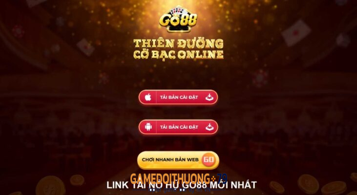 Hướng dẫn tải Nổ Hũ Go88 về IOS/ ANDROID/ APK nhanh chóng & an toàn nhất